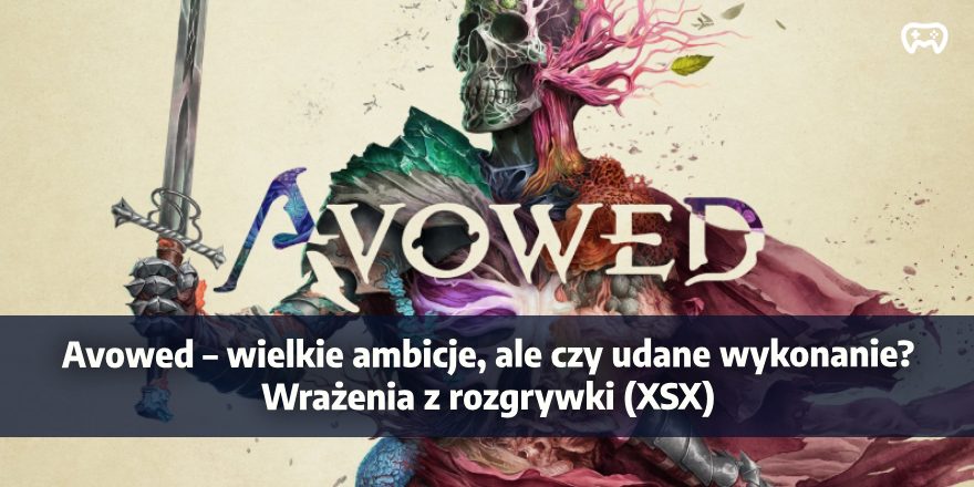 Okładka wpisu: Nieoszlifowany diament action RPG.  Avowed – wrażenia z rozgrywki (XSX) - Recenzje gier