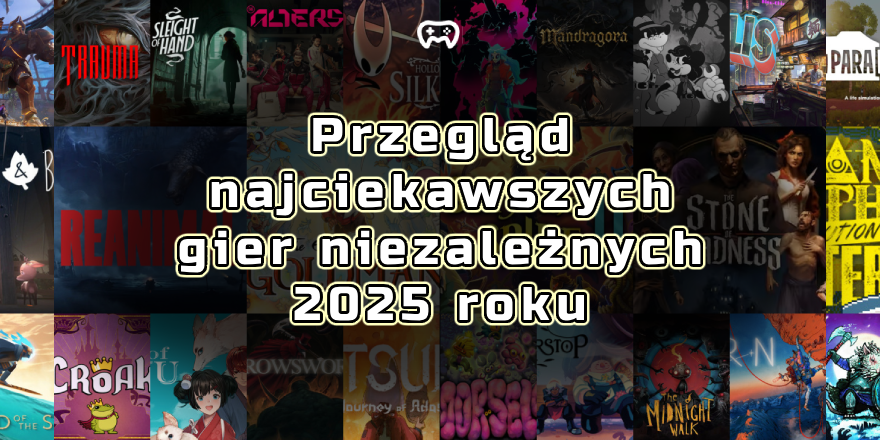 Zdjęcie do artykułu: Przewodnik po najciekawszych grach niezależnych w 2025 roku