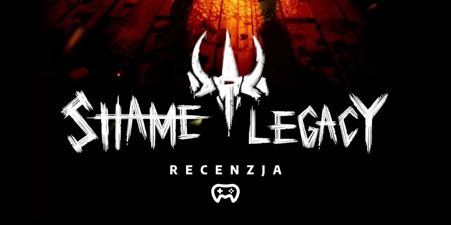 Shame on my first time - recenzja gry Shame Legacy - Recenzje gier