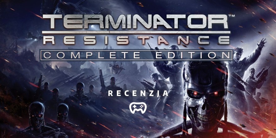 Okładka wpisu: Terminator Resistance. Complete Edition - recenzja gry (XSX). No fate