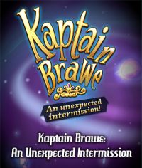 Kaptain Brawe: An Unexpected Intermission!